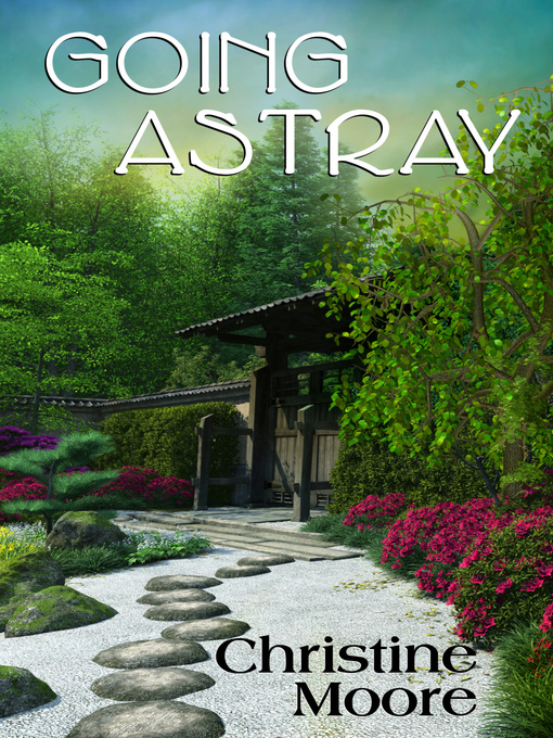 Title details for Going Astray by Christine Moore - Available